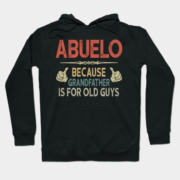 Mens Abuelo Because Grandfather Is For Old Guys Hoodie by KiraT